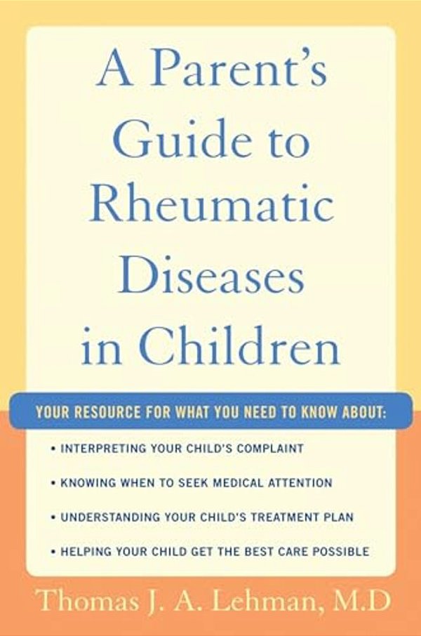 Parent's Guide To Rheumatic Diseases In Children-..
