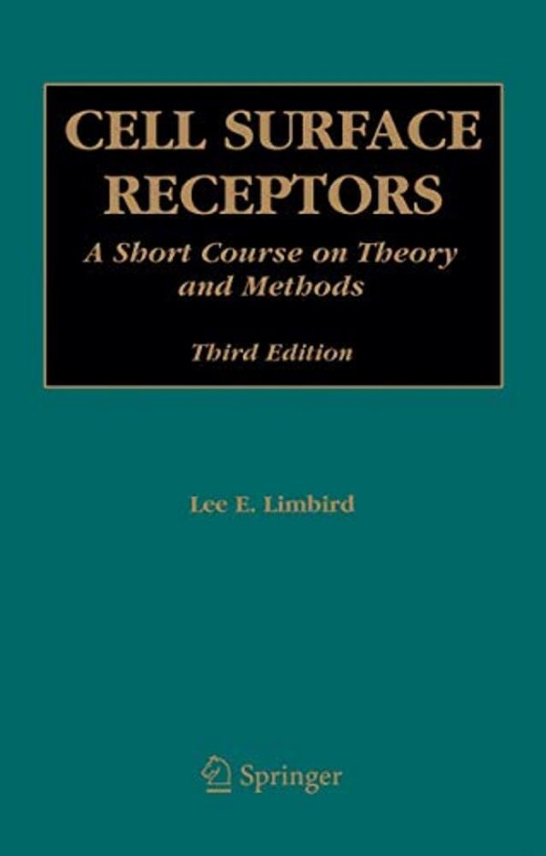 Cell Surface Receptors: A Short Course On Theory And Methods-..