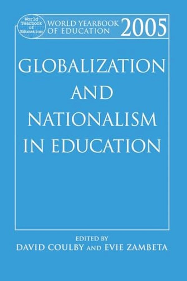 World Yearbook Of Education 2005: Globalization And Nationalism In Education-..