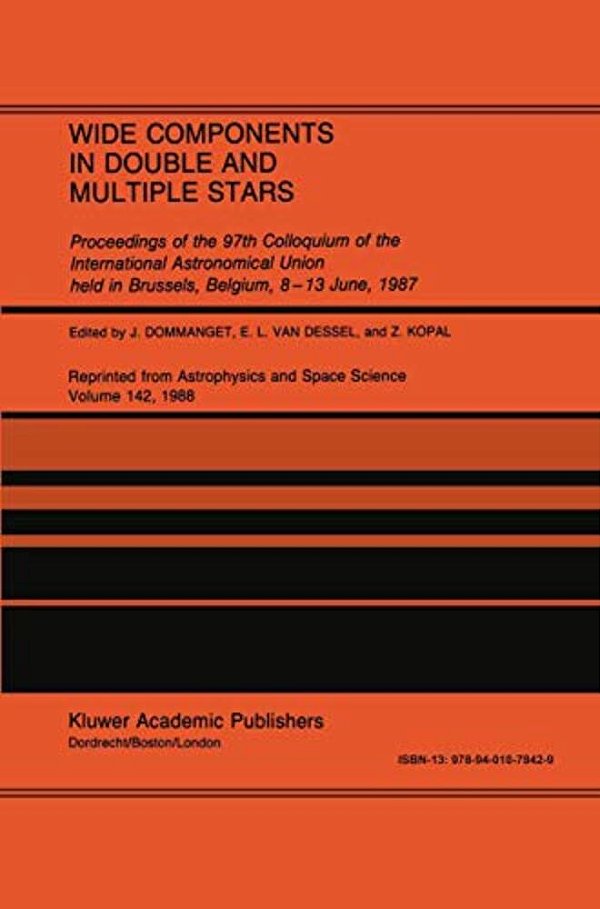 Wide Components In Double And Multiple Stars: Proceedings Of The 97Th Colloquium Of The International Astronomical Union Held In Brussels, Belgium, 8- -..