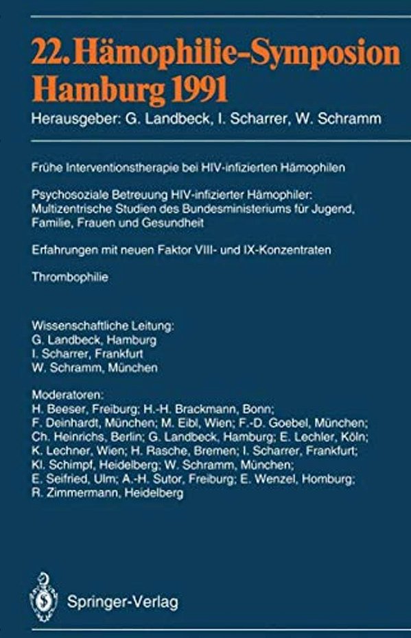 22. Hämophilie-Symposion Hamburg 1991: Verhandlungsberichte: Frühe Interventionstherapie Bei Hiv-Infizierten Hämophilen; Psychosoziale Betreuung Hiv-i-..