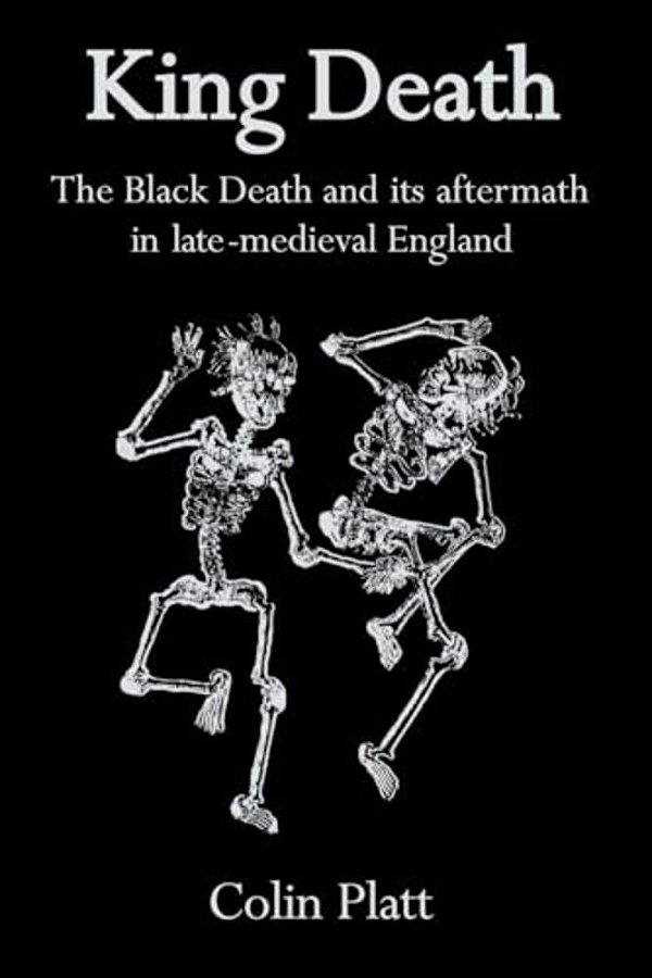 King Death: The Black Death And Its Aftermath In Late-Medieval England-..