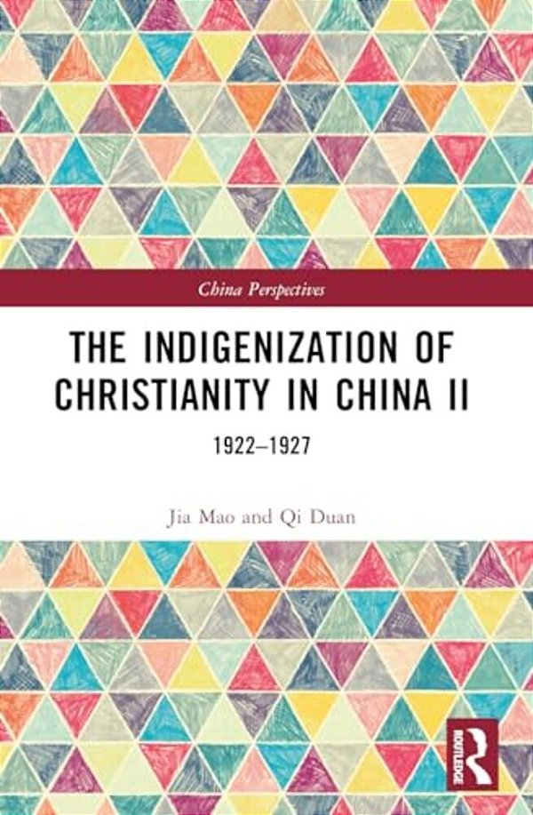 The Indigenization Of Christianity In China II: 1922-1927-..