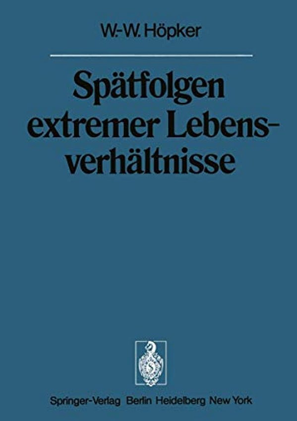 Spätfolgen Extremer Lebensverhältnisse: Veröffentlichungen Aus Der Forschungsstelle Für Theoretische Pathologie Der Heidelberger Akademie Der Wissensc-..