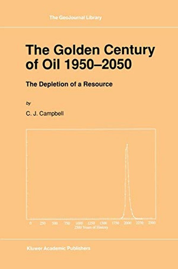 The Golden Century Of Oil 1950-2050: The Depletion Of A Resource-..