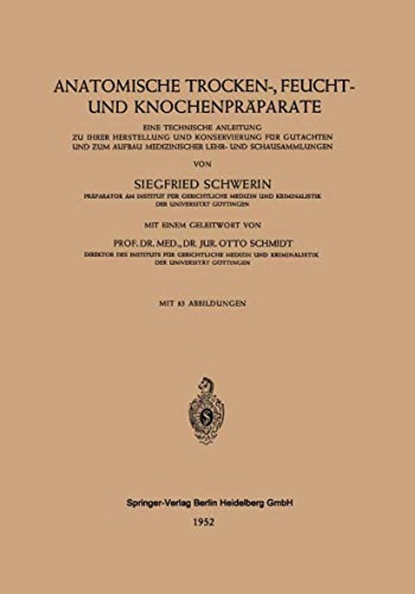 Anatomische Trocken-, Feucht- Und Knochenpräparate: Eine Technische Anleitung Zu Ihrer Herstellung Und Konservierung Für Gutachten Und Zum Aufbau Medi-..