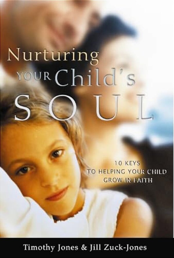 Nurturing Your Child's Soul: 10 Keys To Helping Your Child Grow In Faith-..