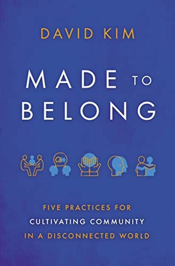 Made To Belong: Five Practices For Cultivating Community In A Disconnected World-..