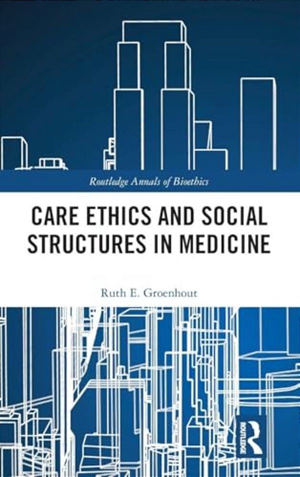 Care Ethics And Social Structures In Medicine-..