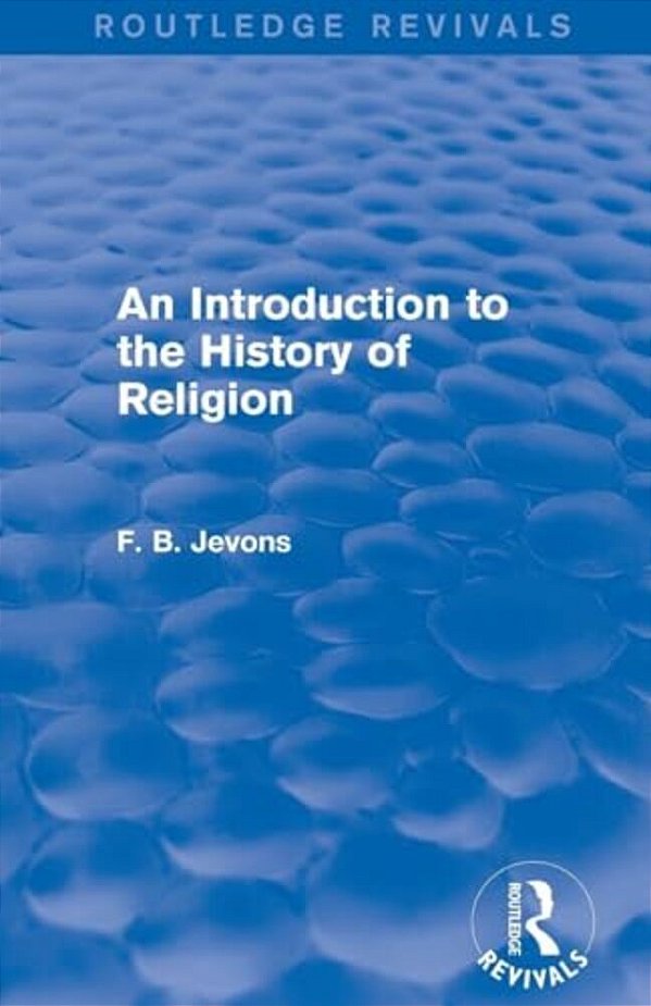 An Introduction To The History Of Religion (Routledge Revivals)-..