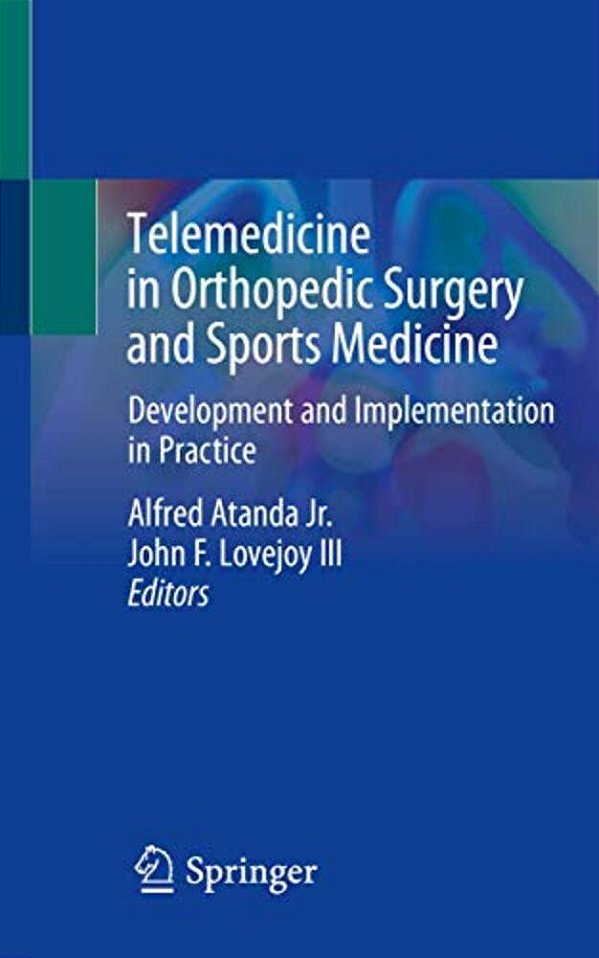 Telemedicine In Orthopedic Surgery And Sports Medicine: Development And Implementation In Practice-..