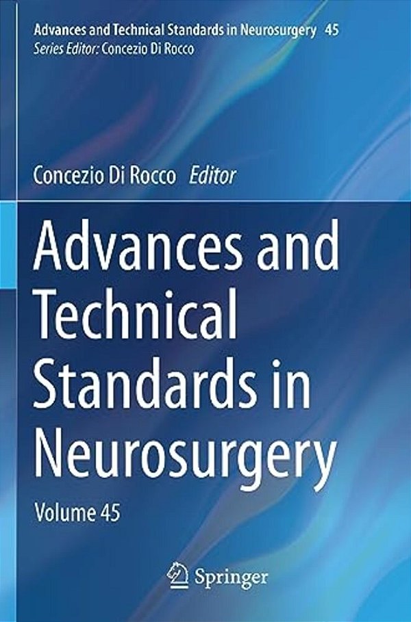 Advances And Technical Standards In Neurosurgery: Volume 45-..