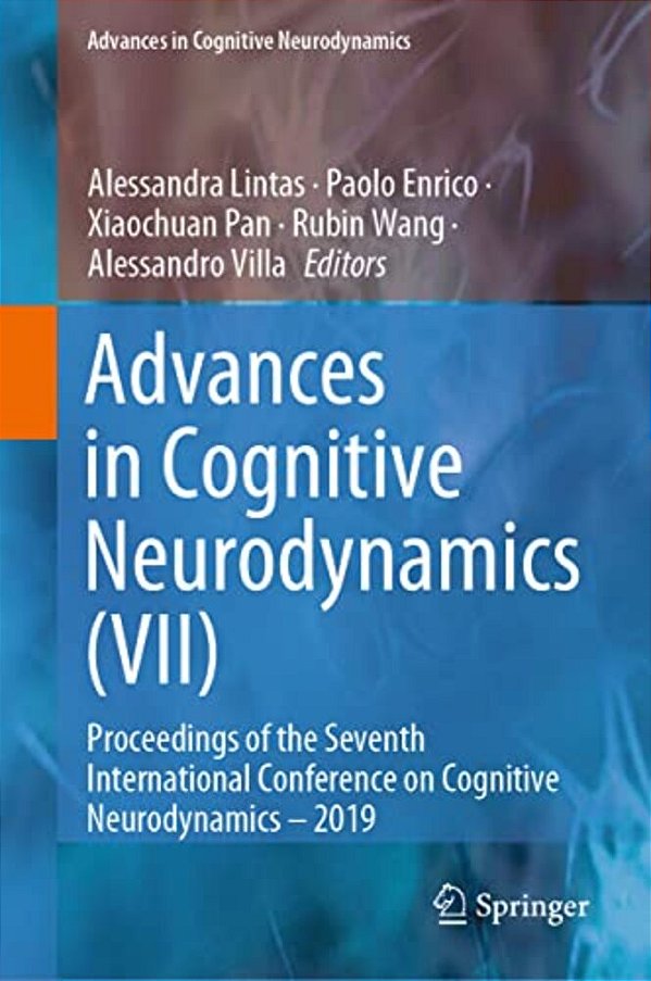 Advances In Cognitive Neurodynamics (VII): Proceedings Of The Seventh International Conference On Cognitive Neurodynamics - 2019-..