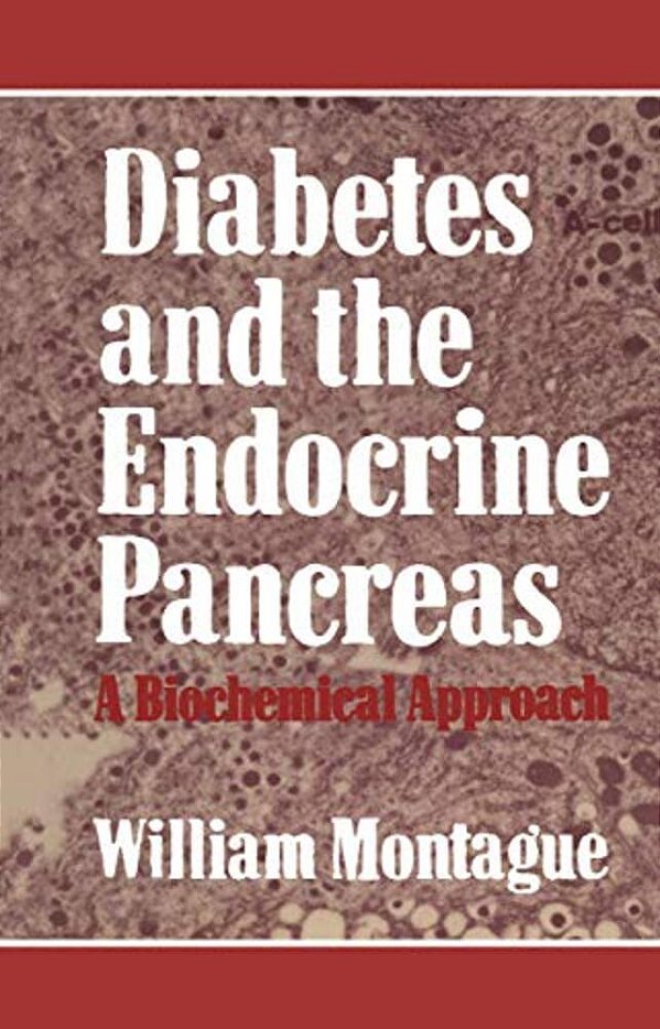 Diabetes And The Endocrine Pancreas: A Biochemical Approach-..