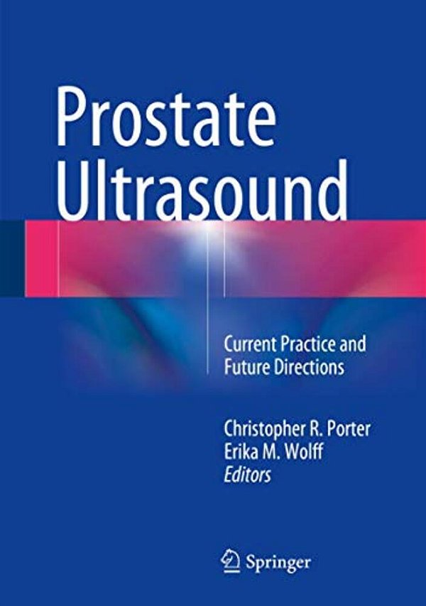 Prostate Ultrasound: Current Practice And Future Directions-..
