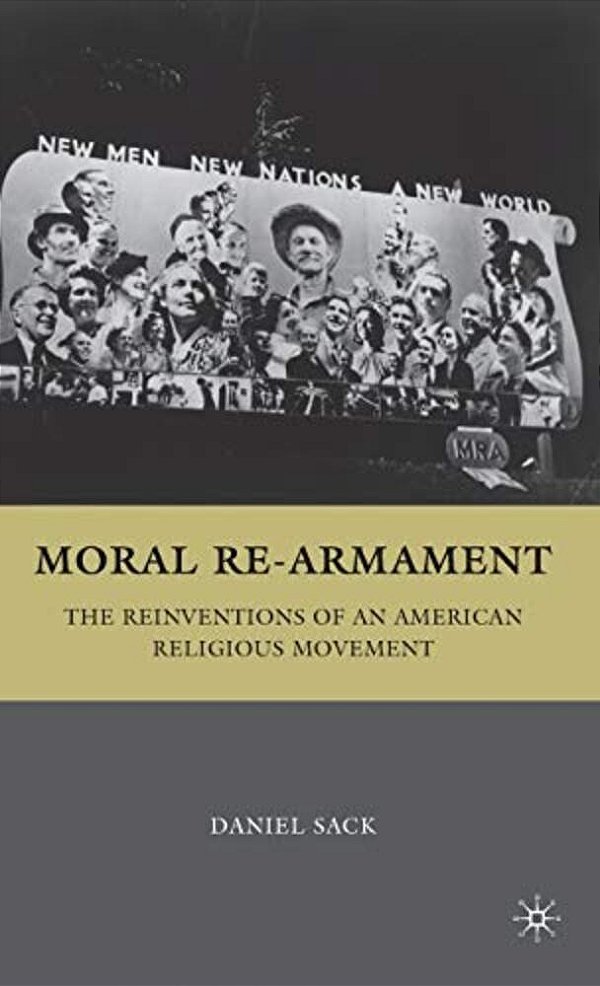 Moral Re-Armament: The Reinventions Of An American Religious Movement-..