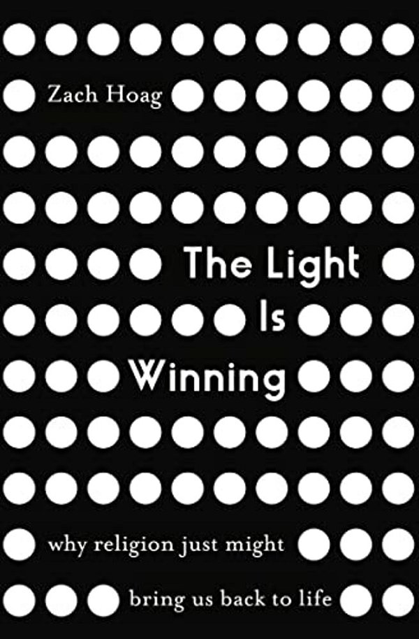 The Light Is Winning: Why Religion Just Might Bring US Back To Life-..