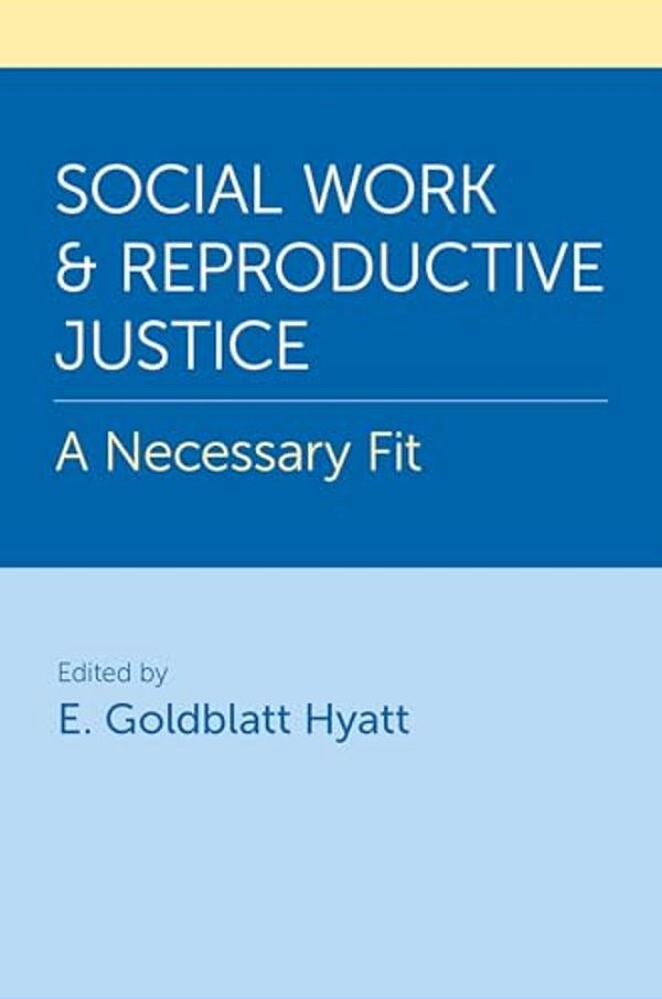Social Work And Reproductive Justice: A Necessary Fit-..