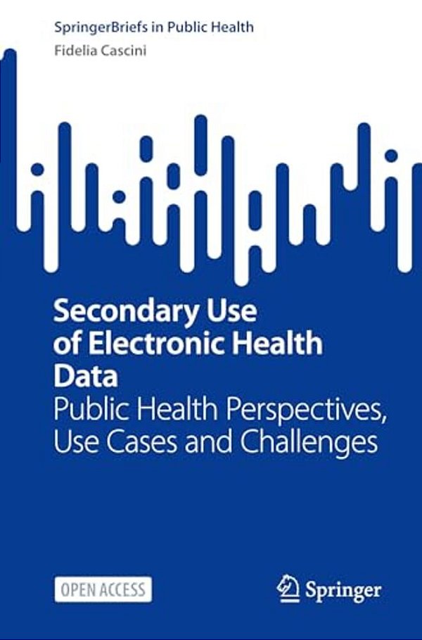 Secondary Use Of Electronic Health Data: Public Health Perspectives, Use Cases And Challenges-..
