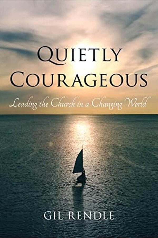 Quietly Courageous: Leading The Church In A Changing World-..