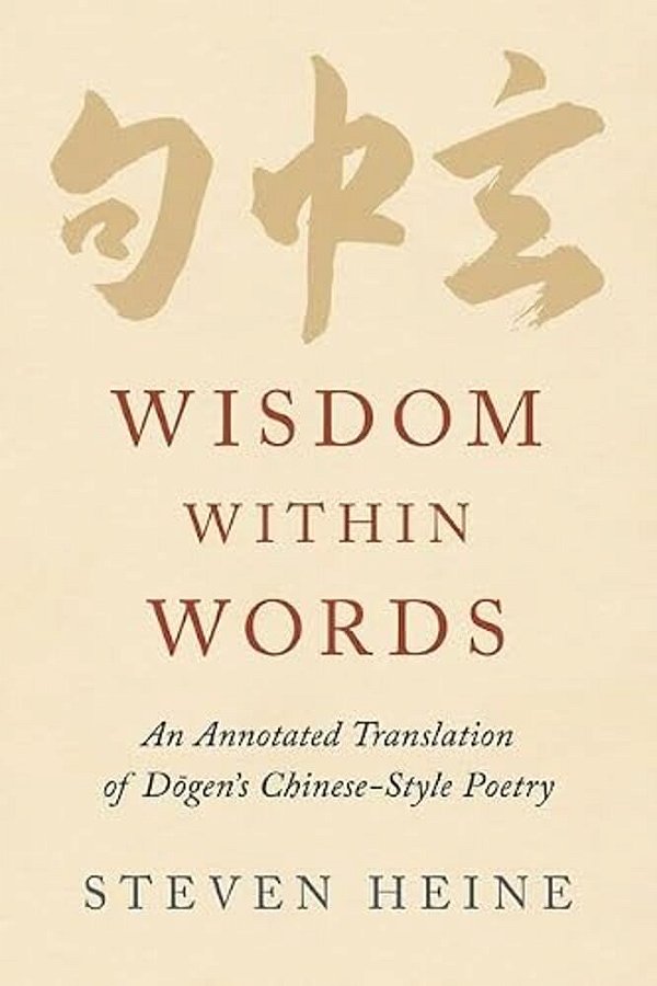 Wisdom Within Words: An Annotated Translation Of Dogen's Chinese-Style Poetry-..