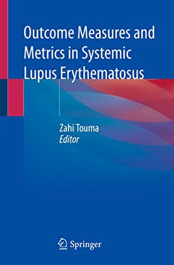 Outcome Measures And Metrics In Systemic Lupus Erythematosus-..