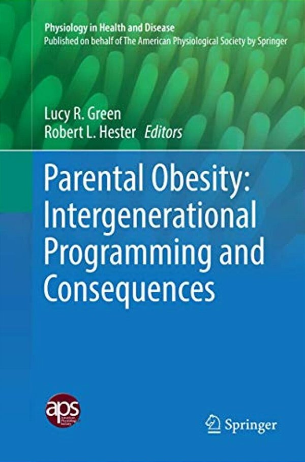 Parental Obesity: Intergenerational Programming And Consequences-..