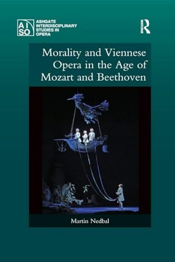 Morality And Viennese Opera In The Age Of Mozart And Beethoven-..