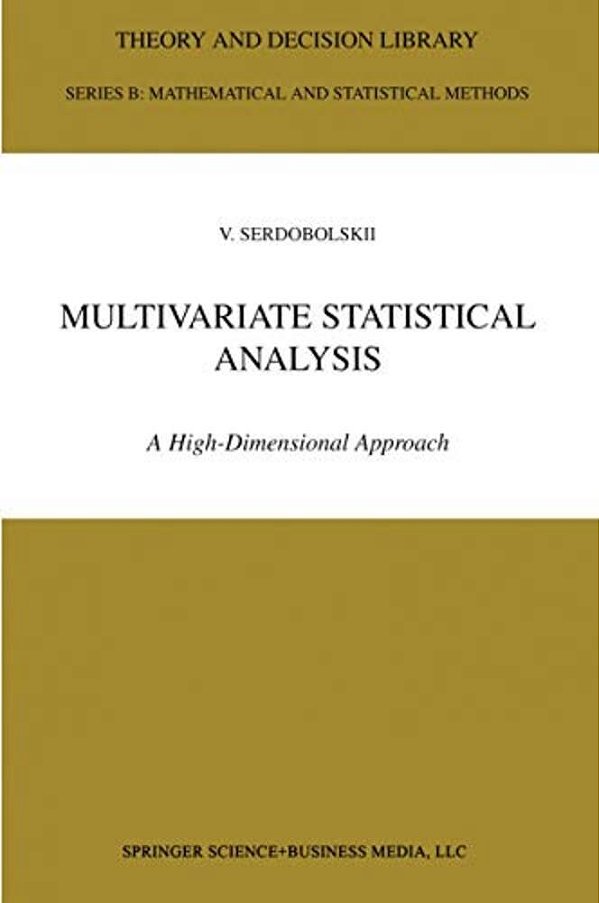 Multivariate Statistical Analysis: A High-Dimensional Approach-..