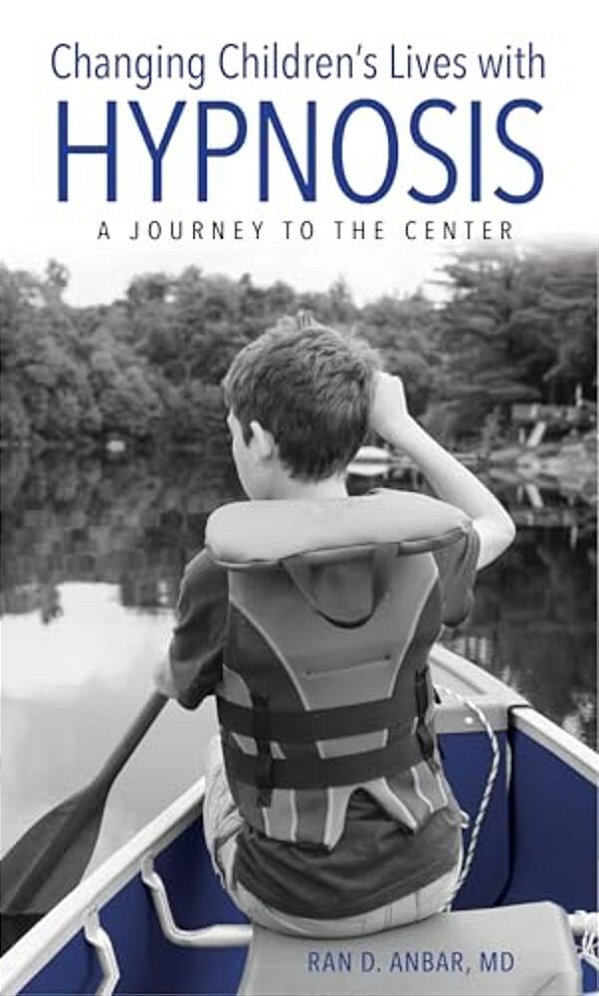 Changing Children's Lives With Hypnosis: A Journey To The Center-..