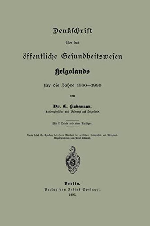 Denklchrift Über Das Öffentliche Gesundheitswesen Helgolands Für Die Jahre 1886-1889-..