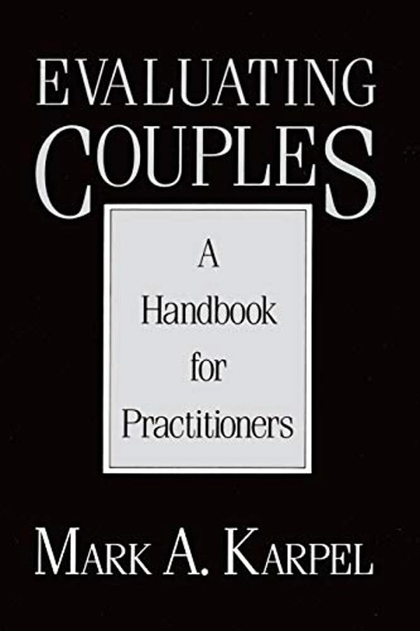Evaluating Couples: A Handbook For Practitioners A Handbook For Practitioners-..