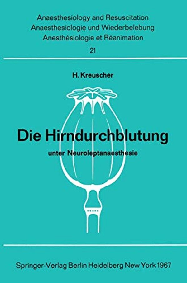 Die Hirndurchblutung Unter Neuroleptanaesthesie: Tierexperimentelle Untersuchungen Zur Pharmakologie Von Dehydrobenzperidol Und Fentanyl-..