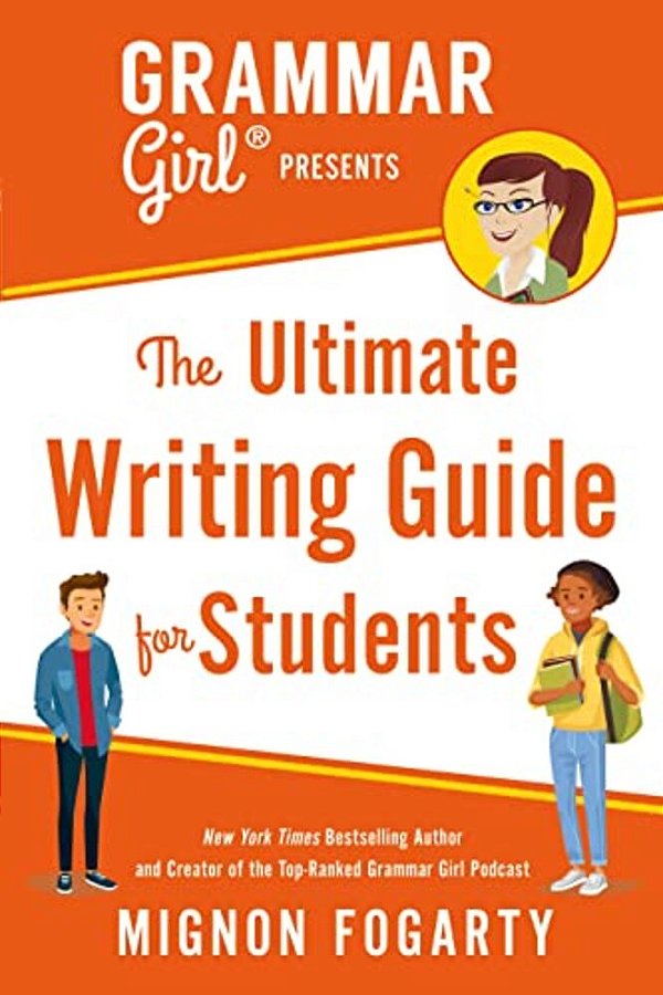 Grammar Girl Presents The Ultimate Writing Guide For Students-..