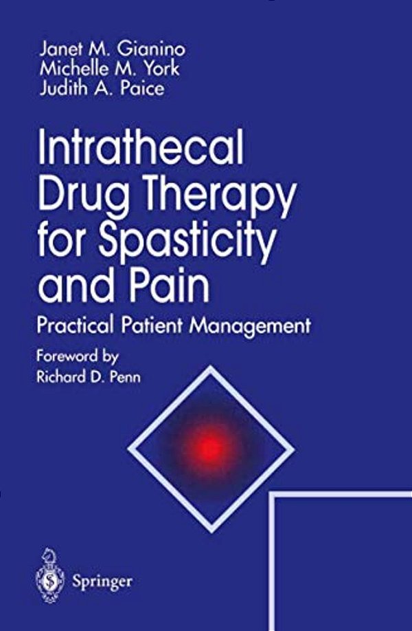 Intrathecal Drug Therapy For Spasticity And Pain: Practical Patient Management-..