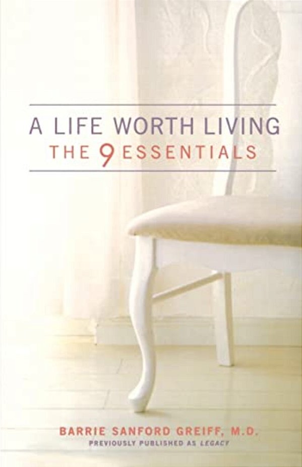 A Life Worth Living: The 9 Essentials-..