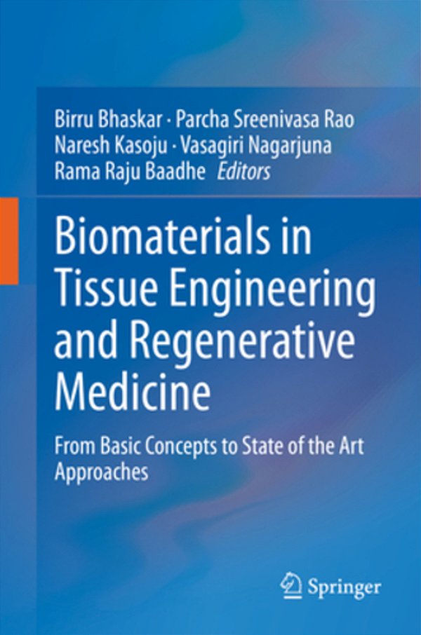 Biomaterials In Tissue Engineering And Regenerative Medicine: From Basic Concepts To State Of The Art Approaches-..