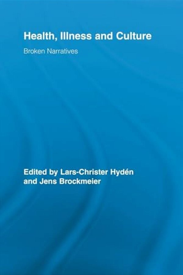 Health, Illness And Culture: Broken Narratives-..