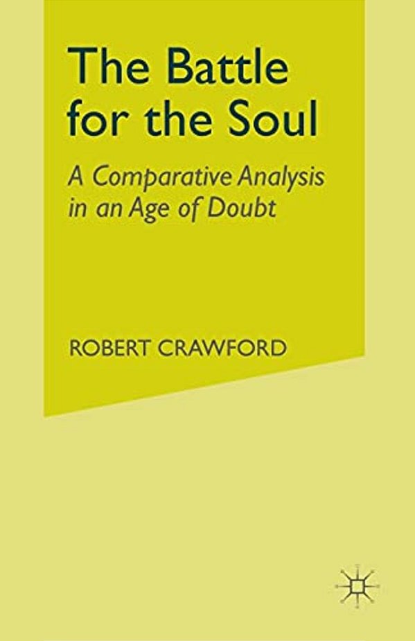 The Battle For The Soul: A Comparative Analysis In An Age Of Doubt-..