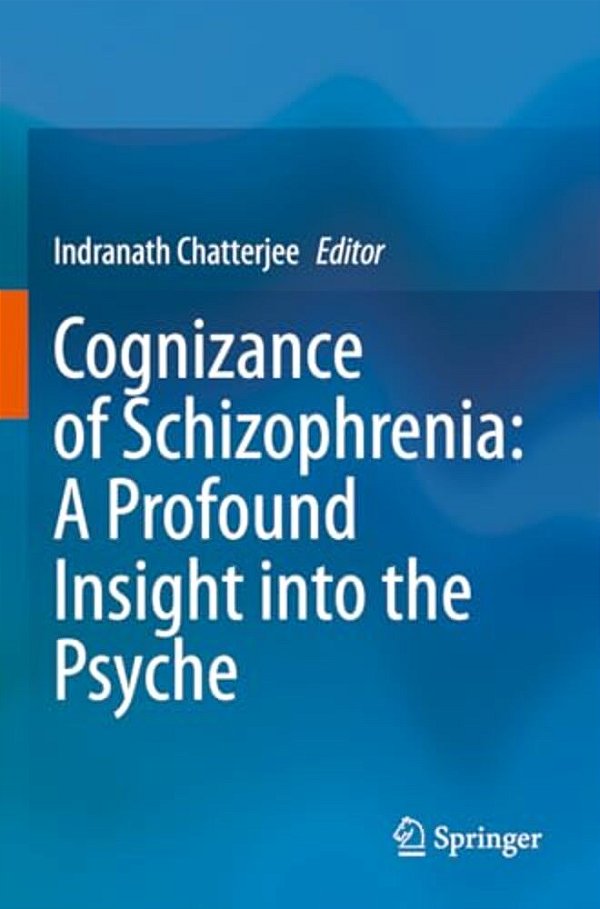 Cognizance Of Schizophrenia:: A Profound Insight Into The Psyche-..