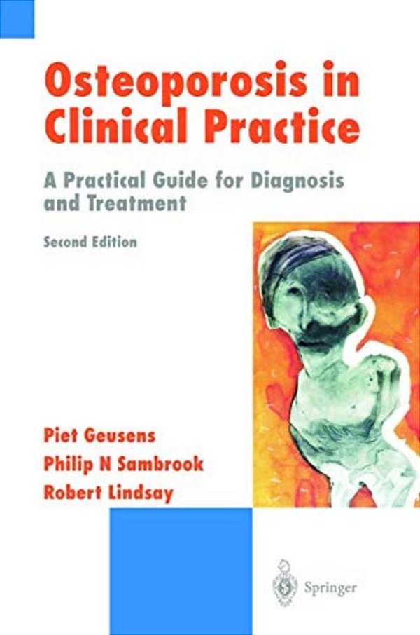 Osteoporosis In Clinical Practice: A Practical Guide For Diagnosis And Treatment-..