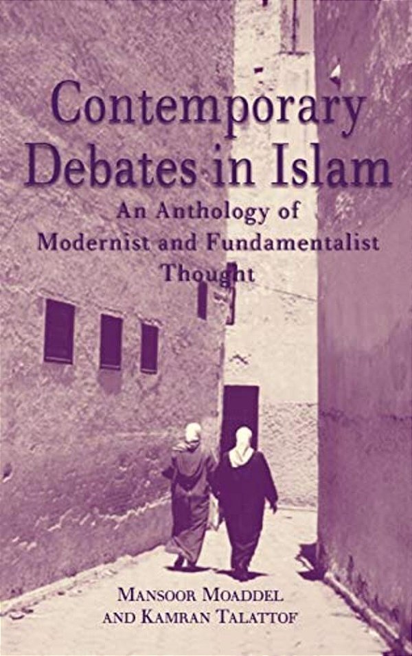 Contemporary Debates In Islam: An Anthology Of Modernist And. Fundamentalist Thought-..