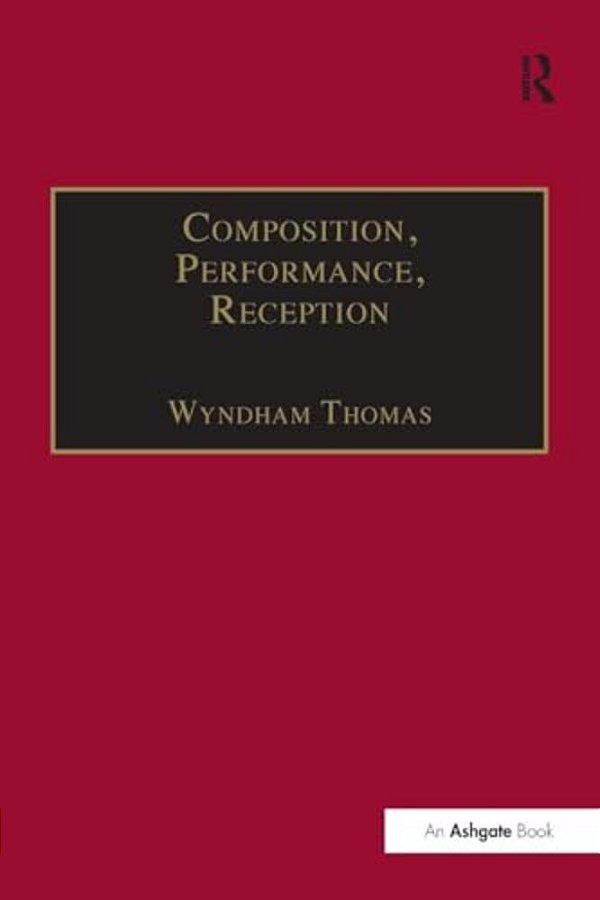 Composition, Performance, Reception: Studies In The Creative Process In Music-..