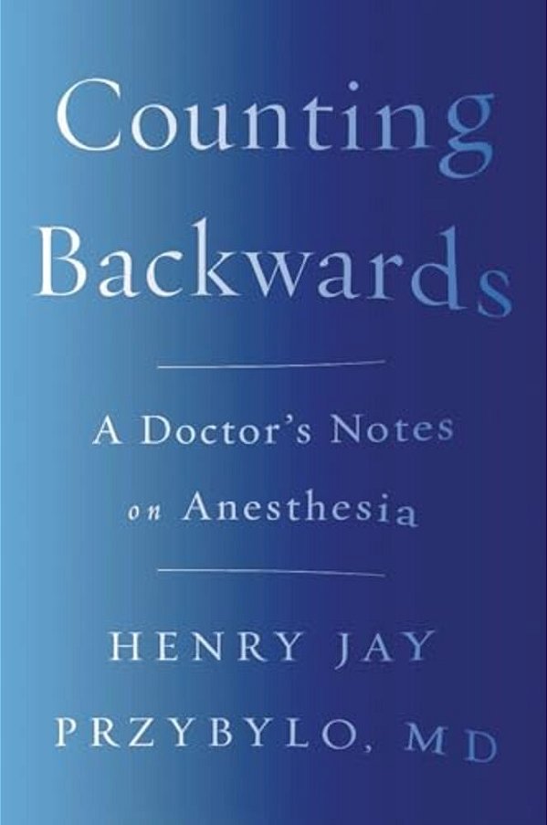 Counting Backwards: A Doctor's Notes On Anesthesia-..