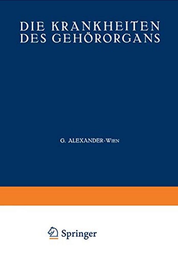 Die Krankheiten Des Gehörorgans: Zweiter Teil Krankheiten Des Äusseren, Mittleren Und Inneren Ohres - Otosklerose - Tuberkulose - Syphilis - Tumoren D-..