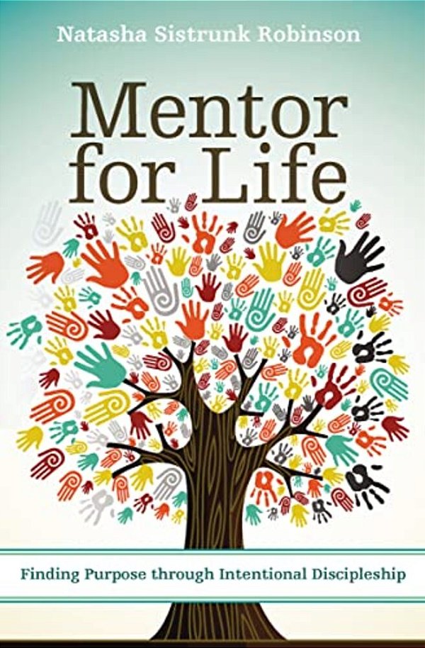 Mentor For Life: Finding Purpose Through Intentional Discipleship-..
