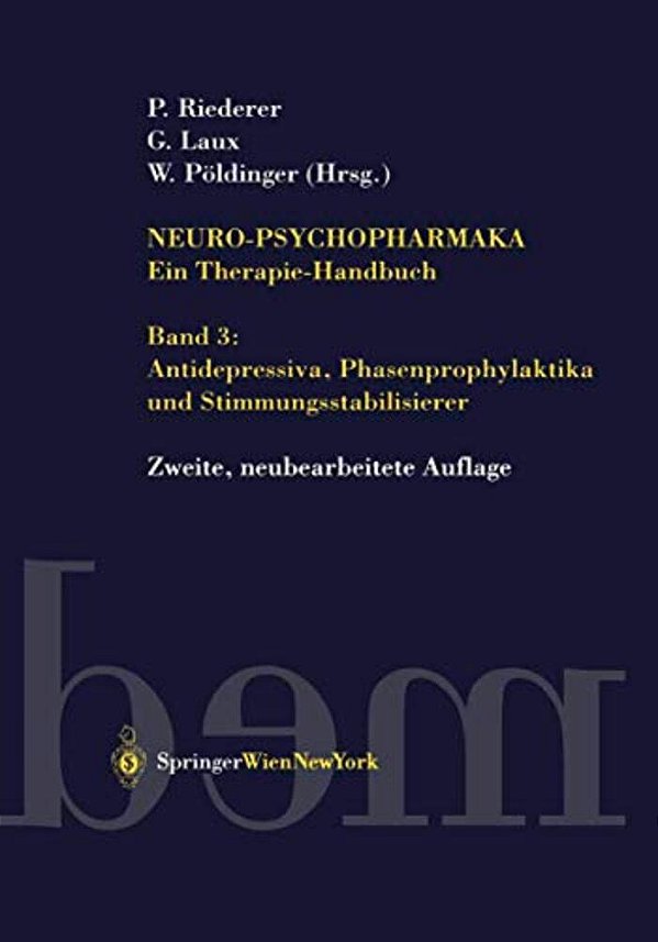 Neuro-Psychopharmaka Ein Therapie-Handbuch: Band 3: Antidepressiva, Phasenprophylaktika Und Stimmungsstabilisierer-..