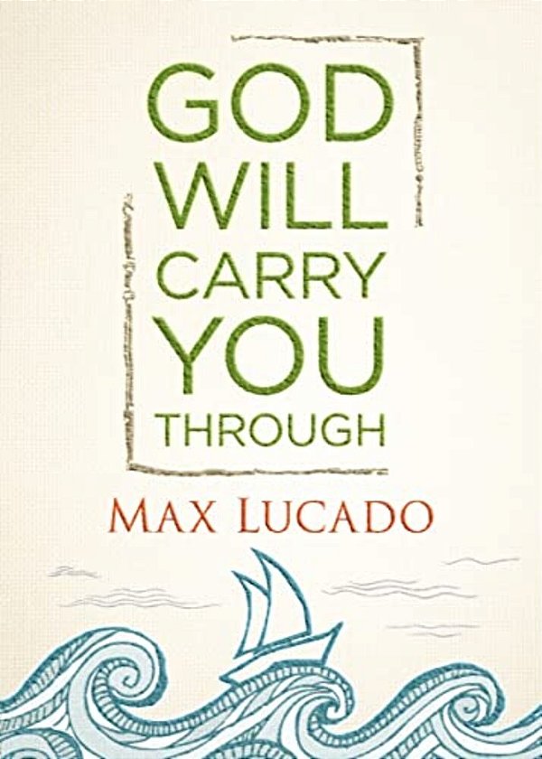 God Will Carry You Through: Encouragement For Tough Times-..