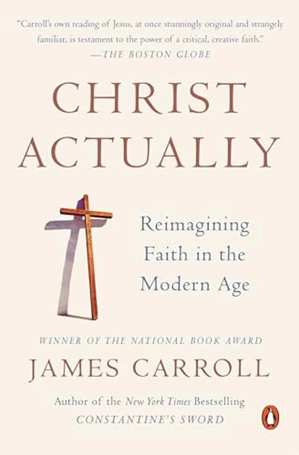 Christ Actually: Reimagining Faith In The Modern Age-..