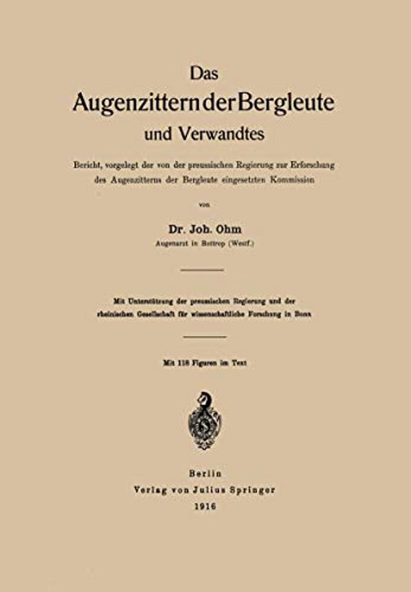 Das Augenzittern Der Bergleute Und Verwandtes: Bericht, Vorgelegt Der Von Der Preussischen Regierung Zur Erforschung Des Augenzitterns Der Bergleute E-..